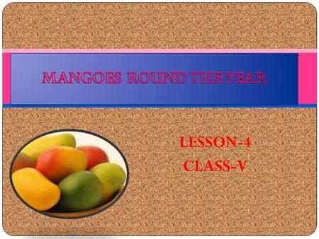 LESSON-4 CLASS-V. FOOD GET SPOILED All vegetables,fruits,and cooked food get spoiled at room temperature after some time.Such food lose colour flavour,and.