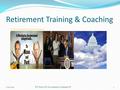 Retirement Training & Coaching 15/14/2014ICF Metro DC Government Coaching CoP.