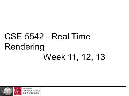 CSE 5542 - Real Time Rendering Week 11, 12, 13. Texture Mapping Courtesy: Ed Angel 2.