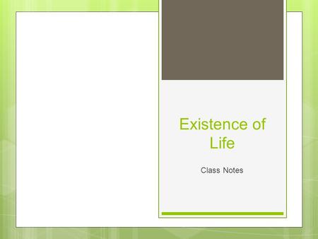 Existence of Life Class Notes. Goldilocks & the 3 bears ○ Remember the story of Goldilocks & the 3 bears. ○ Think about what the words “just right” meant.