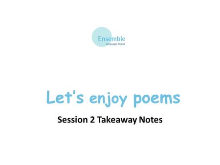 Let’s enjoy poems Session 2 Takeaway Notes. Let’s enjoy poems – Session 2 Les jours de la semaine lundi mardi mercredi jeudi vendredi samedi dimanche.