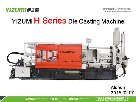 YIZUMI H Series Die Casting Machine Alshen 2015.02.07.