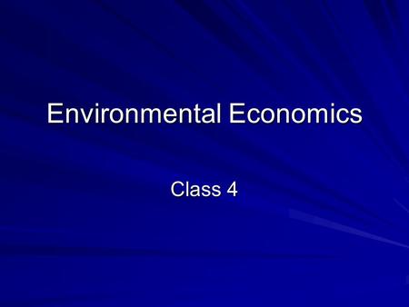 Environmental Economics Class 4. Valuing the Environment: Methods Methodologies available for quantifying benefits and costs. Valuation techniques available.