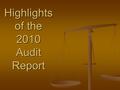 Highlights of the 2010 Audit Report Highlights of the 2010 Audit Report.