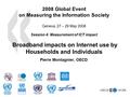 1 2008 Global Event on Measuring the Information Society Geneva, 27 – 29 May 2008 Session 4: Measurement of ICT impact Broadband impacts on Internet use.