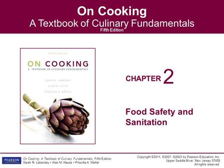 CHAPTER On Cooking A Textbook of Culinary Fundamentals Fifth Edition Copyright ©2011, ©2007, ©2003 by Pearson Education, Inc. Upper Saddle River, New Jersey.