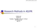 1 Research Methods in AD/PR COMM 420 Section 8 Tuesday / Thursday 3:35 pm -5:30 pm 143 Stuckeman Nan Yu 2007 Fall_COMM 420_Week NY.