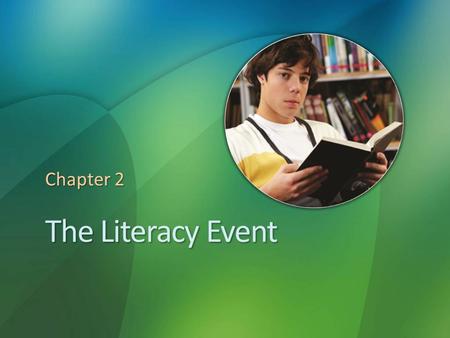 The Literacy Event Chapter 2. Qualities of Effective Teachers Think about the good teachers you have had or have observed. In your opinion, what made.