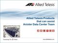 Allied Telesis Products that can assist Anixter Data Center Team.