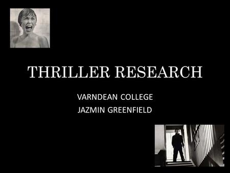 THRILLER RESEARCH VARNDEAN COLLEGE JAZMIN GREENFIELD.