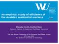 An empirical study of efficiency of the Austrian residential markets Shanaka Herath, Gunther Maier Research Institute for Spatial and Real Estate Economics.