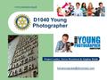 D1040 Young Photographer Project Leader: Trevor Woodward & Stephen Walsh