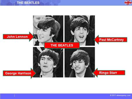 © 2011 wheresjenny.com THE BEATLES John Lennon George Harrison Paul McCartney Ringo Starr THE BEATLES.