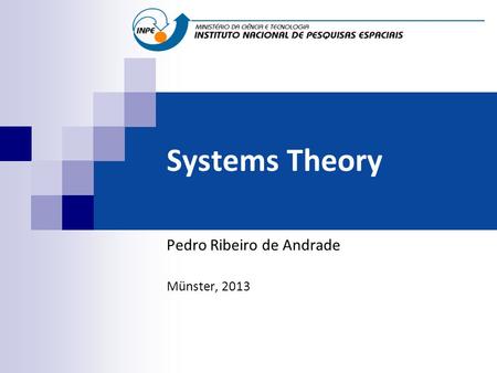 Systems Theory Pedro Ribeiro de Andrade Münster, 2013.