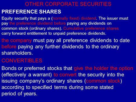 OTHER CORPORATE SECURITIES PREFERENCE SHARES Equity security that pays a (normally fixed) dividend. The issuer must pay the preference dividend before.