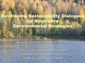 Developing Sustainability Dialogues for Innovative Environmental Strategies Angelina Korsunova & Sanna Poikkimäki Corporate Environmental Management School.