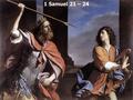 1 Samuel 21 – 24. 1 Samuel 21:1 Now David came to Nob, to Ahimelech the priest. And Ahimelech was afraid when he met David, and said to him, Why are.