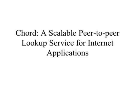 Chord: A Scalable Peer-to-peer Lookup Service for Internet Applications.