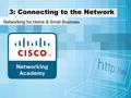 3: Connecting to the Network Networking for Home & Small Business.