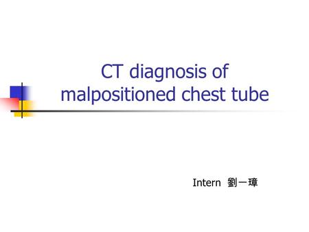 CT diagnosis of malpositioned chest tube