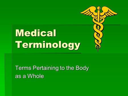 Terms Pertaining to the Body as a Whole