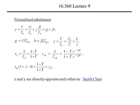 16.360 Lecture 9 Smith Chart Normalized admittance z and y are directly opposite each other on.