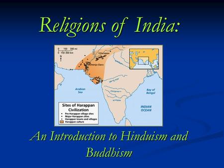 Religions of India: An Introduction to Hinduism and Buddhism.