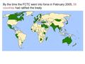 By the time the FCTC went into force in February 2005, 58 countries had ratified the treaty.