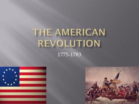 1775-1783.  On April 18, 1775, British troops set out for Concord, Mass. to seize arms and ammunition  Shots were fired at nearby Lexington, and eight.