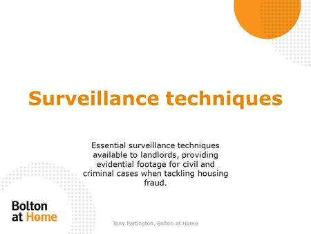 Surveillance techniques Essential surveillance techniques available to landlords, providing evidential footage for civil and criminal cases when tackling.