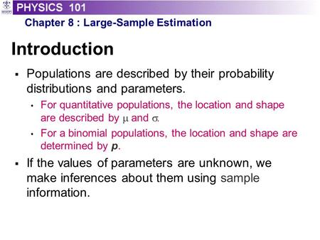 Introduction  Populations are described by their probability distributions and parameters. For quantitative populations, the location and shape are described.