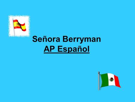 Señora Berryman AP Español. Listening  Students listen to the teacher & to each other speaking in Spanish.  They also listen to music, taped dialogs,