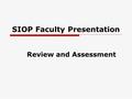 SIOP Faculty Presentation Review and Assessment.  In order for teachers to know whether students are making progress toward meeting content and language.