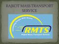  APPLICATION RMTS is one of an android application developed for the means of providing efficient information about bus routs with its timing from different.