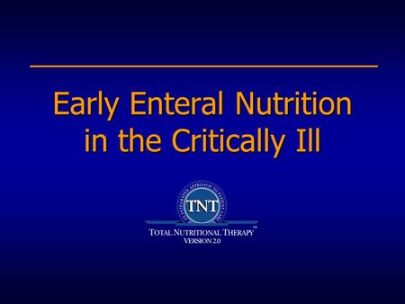 Early Enteral Nutrition in the Critically Ill. Objectives To define early enteral nutrition To review the benefits of early enteral nutrition To explain.