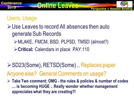 Users, Usage  Use Leaves to record All absences then auto generate Sub Records  MLAKE, FMCM, BSD, PLPSD, TMSD (almost?)  Critical: Calendars in place.