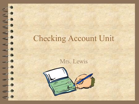 Checking Account Unit Mrs. Lewis. Kentucky Core Content Financial Management practices (e.g. maintaining bank accounts, budgeting, saving, using credit.