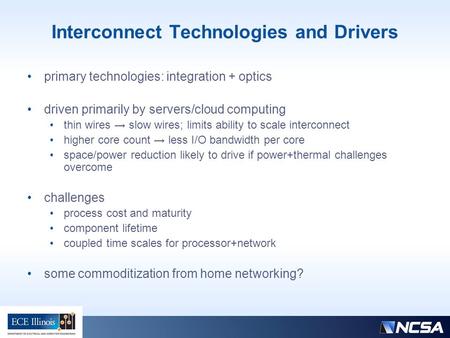 Interconnect Technologies and Drivers primary technologies: integration + optics driven primarily by servers/cloud computing thin wires → slow wires; limits.