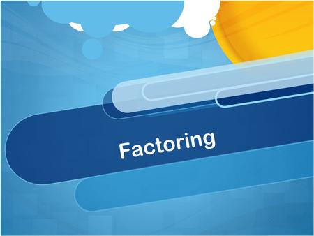 Factoring. Warm Up Multiply: Objective The student will be able to factor by distribution, grouping and factor trinomials.