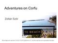 Adventures on Corfu Zoltán Szőr Brownbag lunch seminar 12:30 Atomki VIII. 2nd floor seminar room opposite to the stairs.