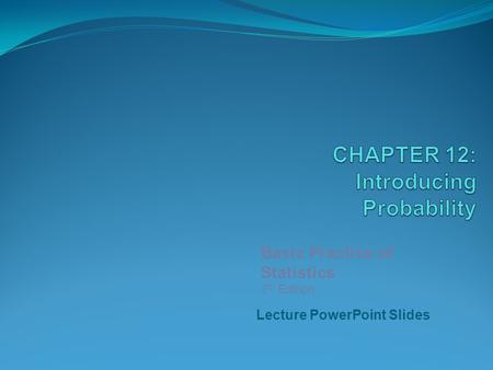 Lecture PowerPoint Slides Basic Practice of Statistics 7 th Edition.