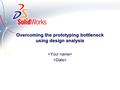 Overcoming the prototyping bottleneck using design analysis.