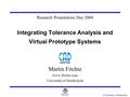 © University of Strathclyde Martin Fitchie www.fitchie.com University of Strathclyde Research Presentation Day 2004 Integrating Tolerance Analysis and.