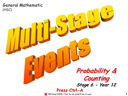 1 Press Ctrl-A ©G Dear2009 – Not to be sold/Free to use Probability & Counting Stage 6 - Year 12 General Mathematic (HSC)