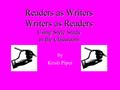 Readers as Writers Writers as Readers Using Style Study in the Classroom by Kristi Piper.