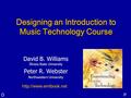 Designing an Introduction to Music Technology Course David B. Williams Illinois State University Peter R. Webster Northwestern University David B. Williams.