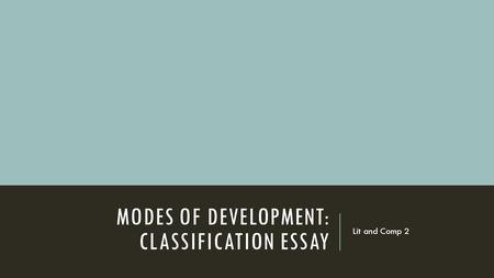 MODES OF DEVELOPMENT: CLASSIFICATION ESSAY Lit and Comp 2.