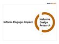 Inform. Engage. Impact. 13th July 2012 Chocolate Co-creation: An inclusive approach Dr Hua Dong, Brunel University.