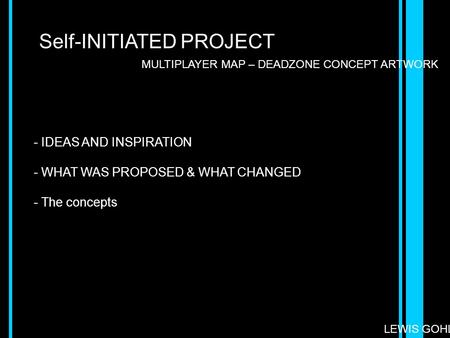 Self-INITIATED PROJECT MULTIPLAYER MAP – DEADZONE CONCEPT ARTWORK - IDEAS AND INSPIRATION - WHAT WAS PROPOSED & WHAT CHANGED - The concepts LEWIS GOHL.