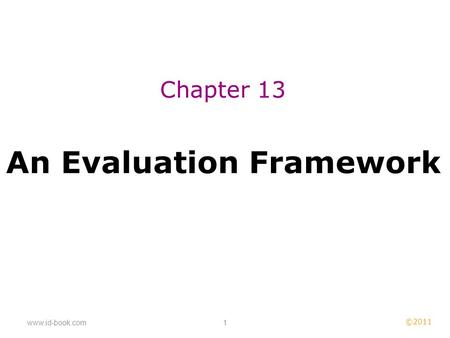 ©2011 www.id-book.com1 An Evaluation Framework Chapter 13.